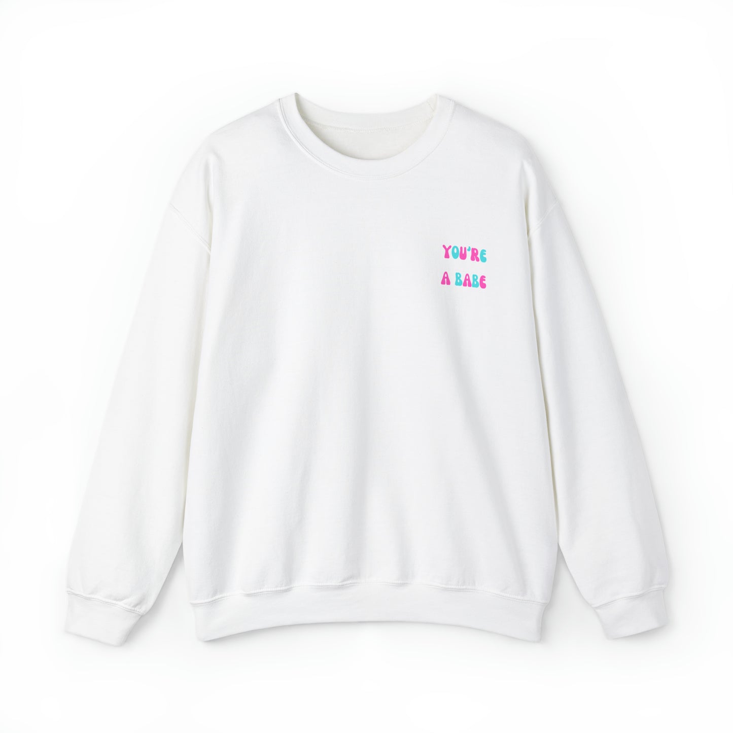 You're a Babe sweatshirt