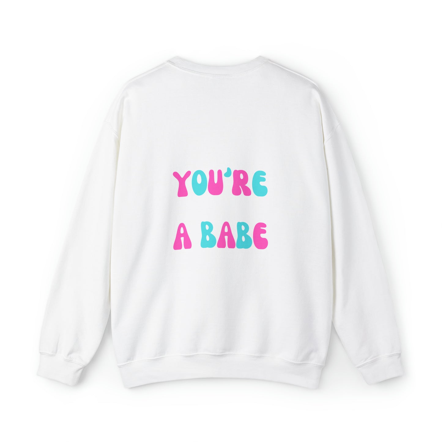 You're a Babe sweatshirt