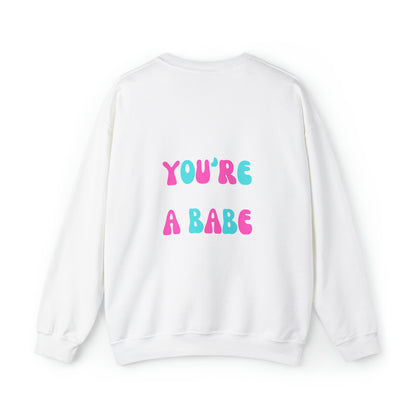 You're a Babe sweatshirt