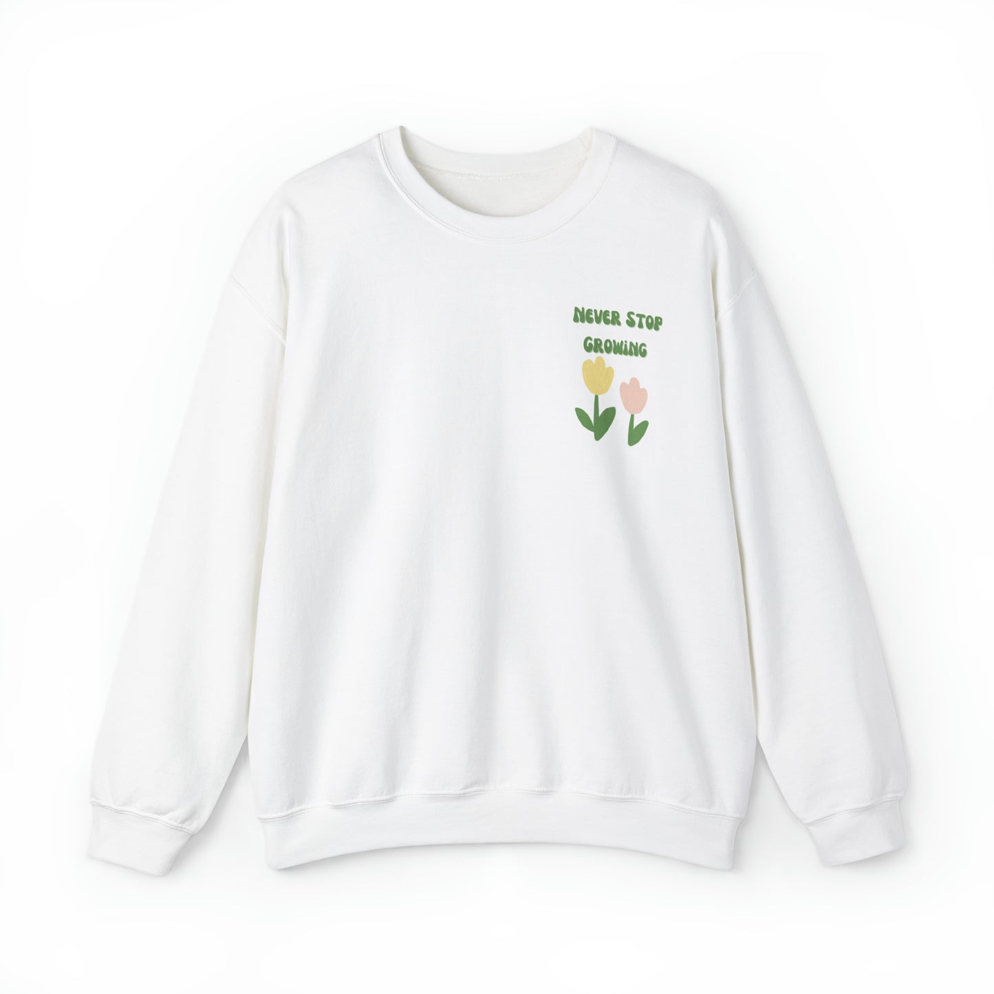 Never Stop Growing sweatshirt